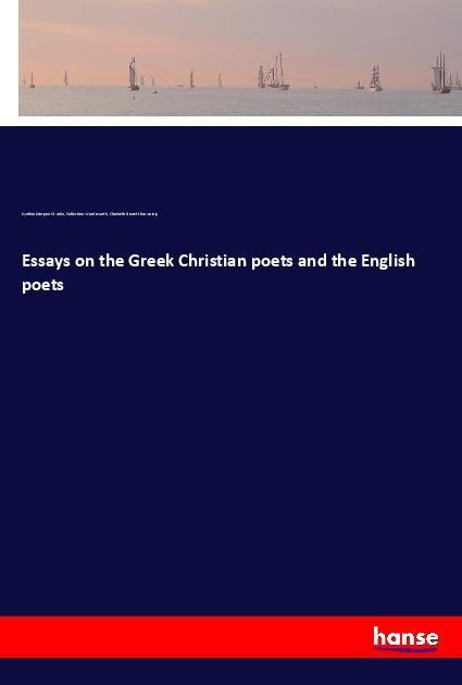 Könyv Essays on the Greek Christian poets and the English poets Cynthia Morgan St. John