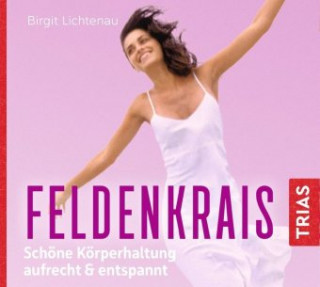 Hanganyagok Feldenkrais: Schöne Körperhaltung -  aufrecht & entspannt (Hörbuch), Audio-CD Birgit Lichtenau