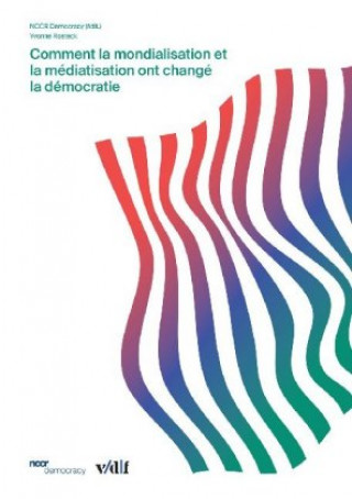 Książka Comment la mondialisation et la médiatisation changent la démocratie Yvonne Rosteck