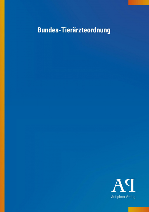 Książka Bundes-Tierärzteordnung Antiphon Verlag