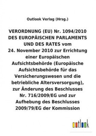 Książka VERORDNUNG (EU) 24. November 2010 zur Errichtung einer Europaischen Aufsichtsbehoerde (Europaische Aufsichtsbehoerde fur das Versicherungswesen und di Outlook Verlag (Hrsg.