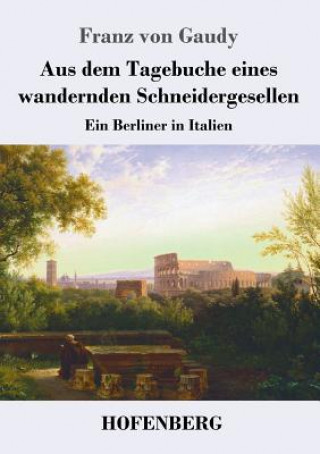 Knjiga Aus dem Tagebuche eines wandernden Schneidergesellen Franz Von Gaudy