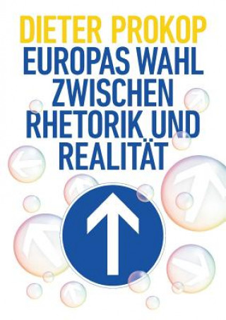 Könyv Europas Wahl zwischen Rhetorik und Realität Dieter Prokop