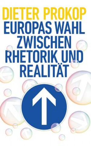 Knjiga Europas Wahl zwischen Rhetorik und Realität Dieter Prokop