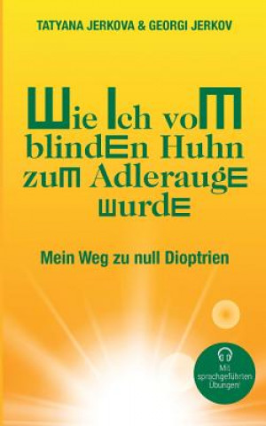 Kniha Wie ich vom blinden Huhn zum Adlerauge wurde Georgi Jerkov