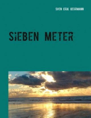 Knjiga Sieben Meter Sven Erik Gehrmann