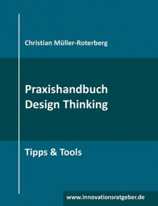 Knjiga Praxishandbuch Design Thinking Christian Müller-Roterberg