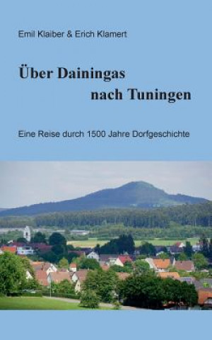 Knjiga UEber Dainingas nach Tuningen Emil Klaiber