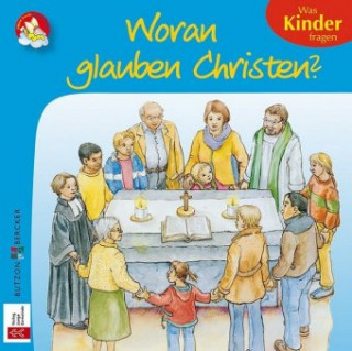 Könyv Woran glauben Christen? In Kooperation mit dem Verlag Junge Gemeinde