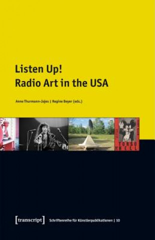 Kniha Listen Up! - Radio Art in the USA Anne Thurmann-Jajes