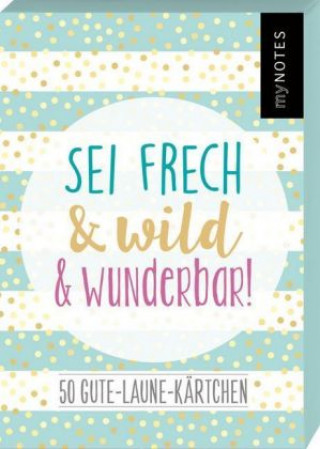 Játék Sei frech & wild & wunderbar! - 50 Gute-Laune-Kärtchen 