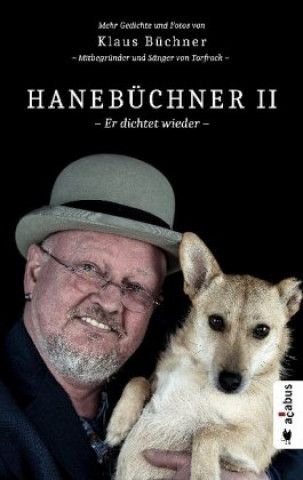 Kniha Hanebüchner 2 - Er dichtet wieder. Mehr Gedichte und Fotos von Klaus Büchner - Mitbegründer und Sänger von Torfrock Klaus Büchner