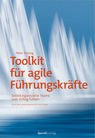 Kniha Toolkit für agile Führungskräfte Peter Koning