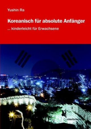 Carte Koreanisch für absolute Anfänger - Übungsbuch Yushin Ra