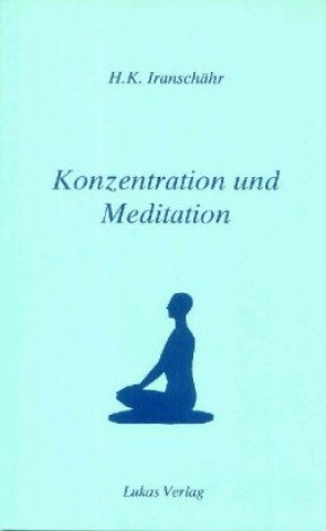 Kniha Konzentration und Meditation Hossein K. Iranschähr