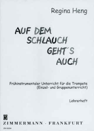 Tiskovina Auf dem Schlauch geht's auch, für Trompete, Lehrerheft Regina Heng