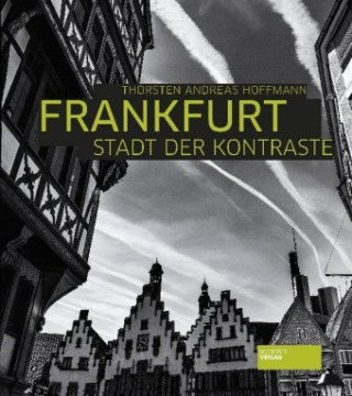 Kniha Frankfurt - Stadt der Kontraste Torsten A. Hoffmann