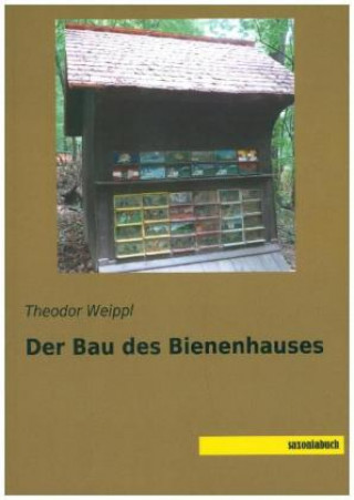 Knjiga Der Bau des Bienenhauses Theodor Weippl