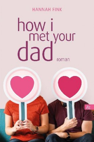 Книга how i met your dad Hannah Fink