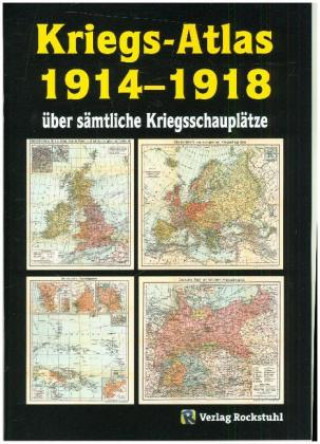 Carte Kriegs-Atlas 1914-1918 - über sämtliche Kriegsschauplätze Harald Rockstuhl