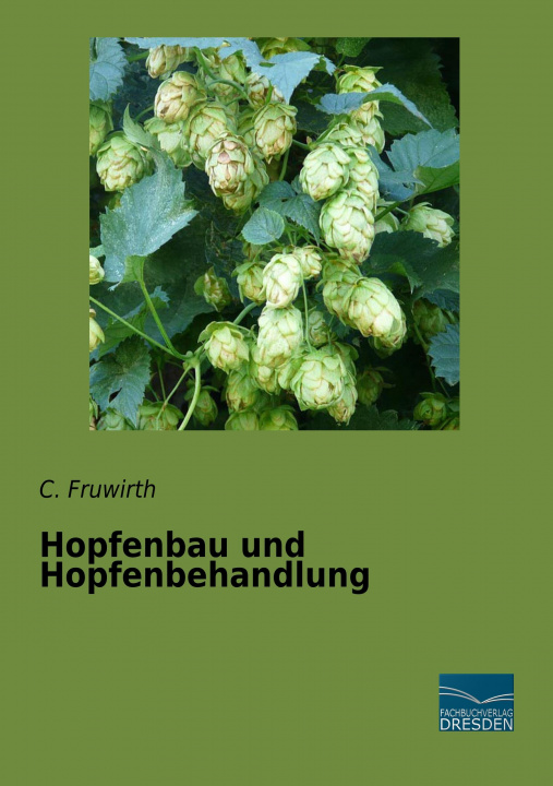 Kniha Hopfenbau und Hopfenbehandlung C. Fruwirth