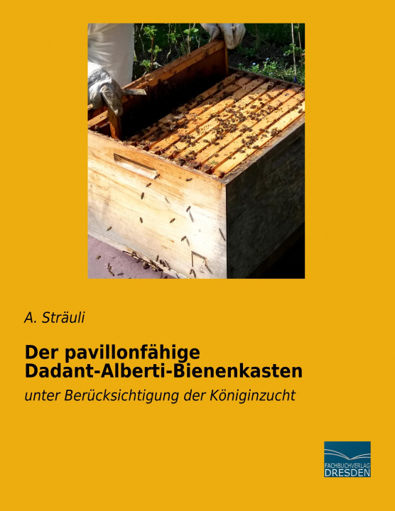 Kniha Der pavillonfähige Dadant-Alberti-Bienenkasten A. Sträuli