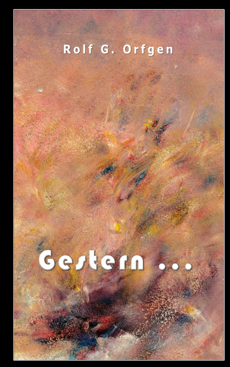 Knjiga Gestern ... Rolf G. Orfgen
