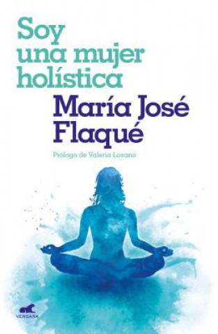 Kniha Soy Una Mujer Holística / I Am a Holistic Woman Maria Jose Flaque