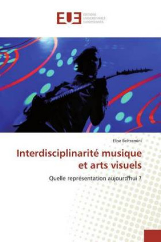 Kniha Interdisciplinarité musique et arts visuels Elise Beltramini