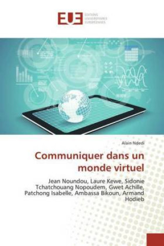 Kniha Communiquer dans un monde virtuel Alain Ndedi