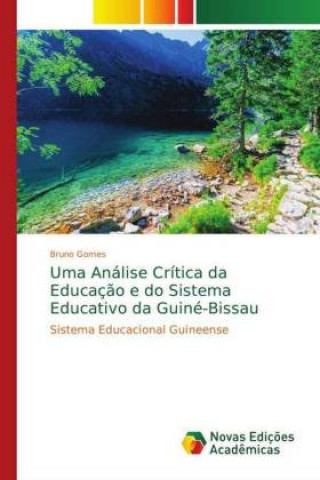 Kniha Uma Analise Critica da Educacao e do Sistema Educativo da Guine-Bissau Bruno Gomes