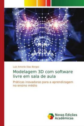 Knjiga Modelagem 3D com software livre em sala de aula Luiz Antonio Dias Borges