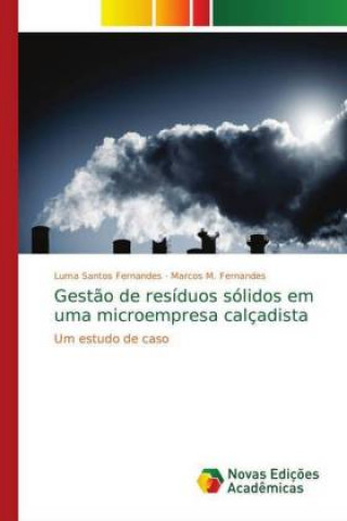 Könyv Gestao de residuos solidos em uma microempresa calcadista Luma Santos Fernandes