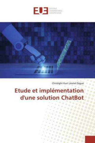 Knjiga Etude et implémentation d'une solution ChatBot Chrislight Kurt Léonel Zegue