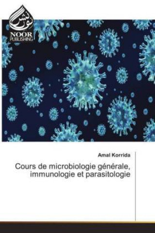 Carte Cours de microbiologie generale, immunologie et parasitologie Amal Korrida