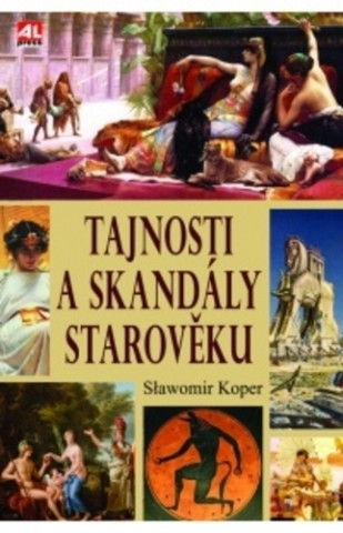 Kniha Tajnosti a skandály starověku Slawomir Koper