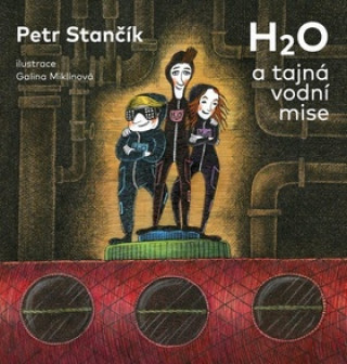 Книга H2O a tajná vodní mise Petr Stančík