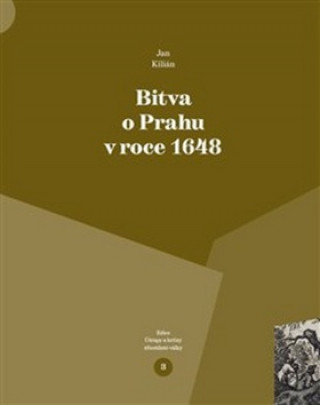 Kniha Bitva o Prahu v roce 1648 Jan Kilián