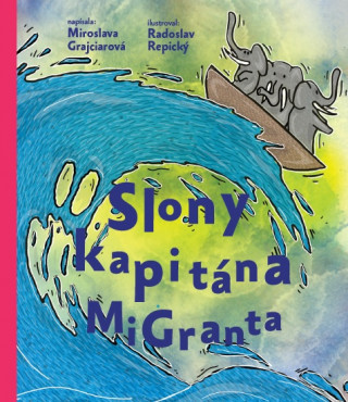 Knjiga Slony kapitána MiGranta Miroslava Grajciarová