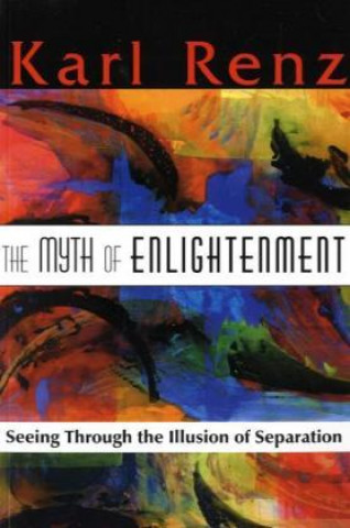 Carte The Myth of Enlightenment Karl Renz