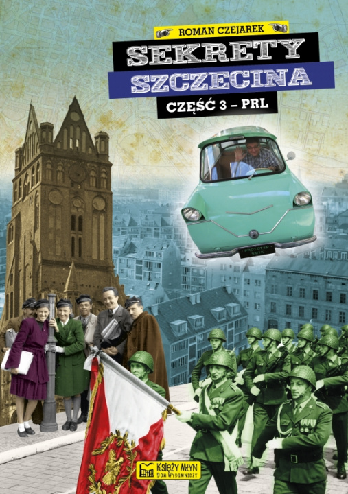 Könyv Sekrety Szczecina cz. 3 (PRL) Czejarek Roman
