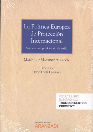 Kniha LA POLÍTICA EUROPEA DE PROTECCIÓN INTERNACIONAL (DÚO) MARIA LUZ MARTINEZ ALARCON
