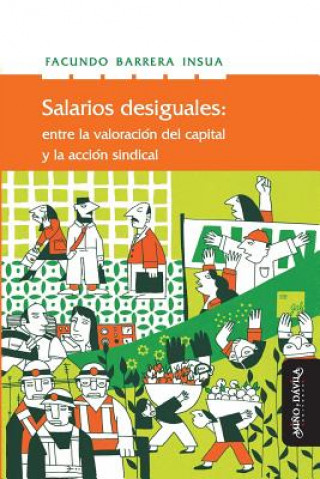 Carte Salarios Desiguales: Entre La Valorización del Capital Y La Acción Sindical Facundo Barrera Insua