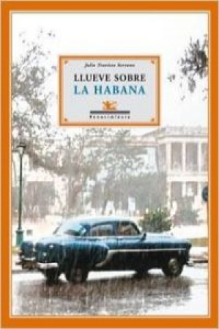Könyv Llueve sobre La Habana JULIO TRAVIESO SERRANO