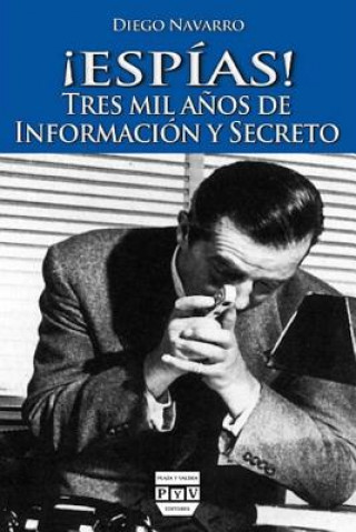 Könyv ?Espías! tres mil a?os de información y secreto Diego Navarro Bonilla