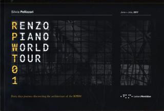 Kniha Renzo Piano World Tour 01: Forty Days Journey Discovering the Architecture of the RPBW Silvia Pellizzari