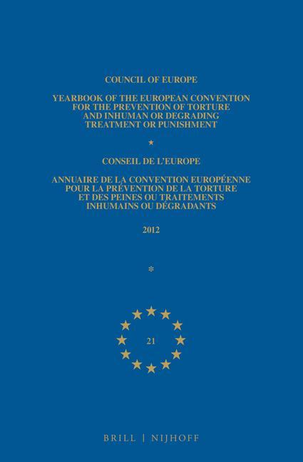 Carte Yearbook of the European Convention for the Prevention of Torture and Inhuman or Degrading Treatment or Punishment: Volume 21, 2012 Council Of Europe/Conseil De L'Europe