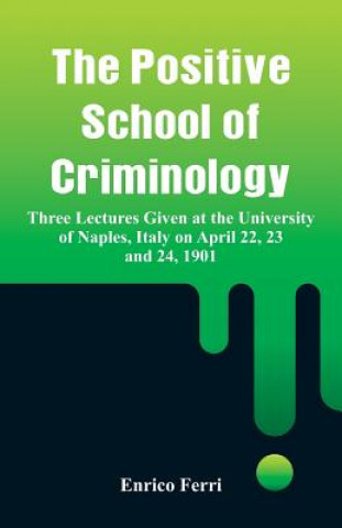 Kniha Positive School of Criminology Enrico Ferri