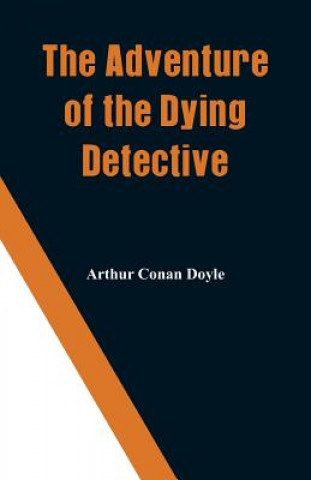 Kniha Adventure of the Dying Detective Arthur Conan Doyle