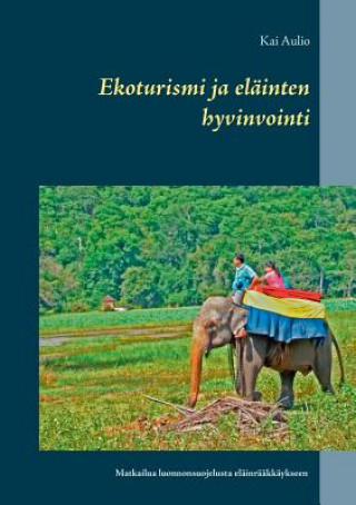 Kniha Ekoturismi ja elainten hyvinvointi Kai Aulio
